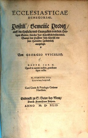 Ecclesiasticae Demegoriae : Postill, Gemeine Predig, auff die Episteln, vnd Euangelien von den Heiligen Gottes, durchs Jar ... Sampt der Passion Jesu Christi vnsers Heilands, gründtlich ausgelegt, [1]