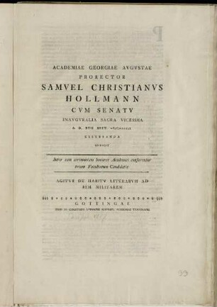 Academiae Georgiae Avgvstae Prorector Samvel Christianvs Hollmann Cvm Senatv Inavgvralia Sacra Vicesima A. D. XVII Sept. MDCCLVII Celebranda Indicit : Inter eam cerimoniam honores Academici conferentur trium Facultatum Candidatis ; Agitvr De Habitv Literarvm Ad Rem Militarem