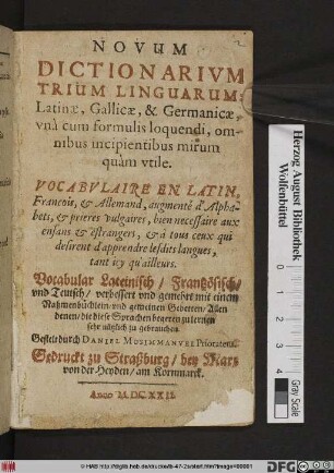 Novum Dictionarium Trium Linguarum: Latinae, Gallicae, & Germanicae : una cum formulis loquendi, omnibus incipientibus mirum quam utile