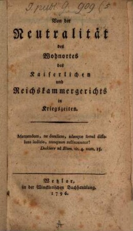 Von der Neutralität des Wohnortes des Kaiserlichen und Reichskammergerichts in Kriegszeiten, [Hauptband]