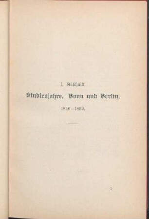 I. Abschnitt. Studienjahre. Bonn und Berlin. 1846 - 1852.