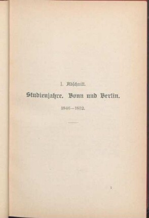 I. Abschnitt. Studienjahre. Bonn und Berlin. 1846 - 1852.