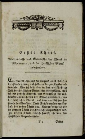 Erster Theil. Vorkenntnisse und Grundsaetze der Moral im Allgemeinen, und der christlichen Moral inbesondere