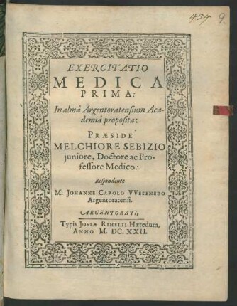 Exercitatio Medica Prima: In alma Argentoratensium Academia proposita: Praeside Melchiore Sebizio iuniore, Doctore ac Professore Medico: Respondente M. Johanne Carolo Wesenero Argentoratensi