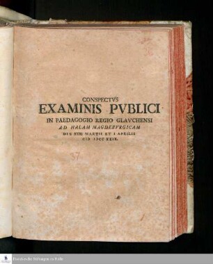 Conspectvs Examinis Pvblici In Paedagogio Regio Glavchensi Ad Halam Magdebvrgicam Die XXXI Martii Et I Aprilis MDCCXXIX.