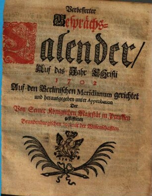 Verbesserter Gesprächs-Calender : auff den Berlinischen Meridianum gerichtet. 1702