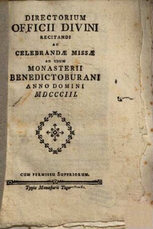 Directorium officii divini recitandi ac celebrandae missae ad usum monasterii Benedictoburani anno domini .... 1803