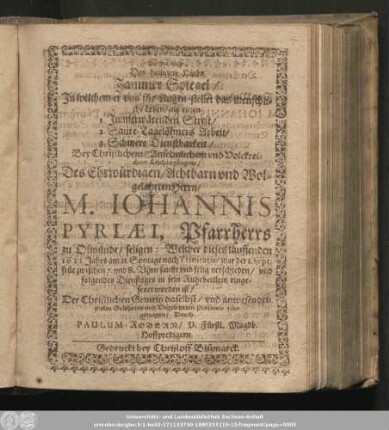 Des heiligen Hiobs Jammer Spiegel/ In welchem er vns für Augen stellet das menschliche Leben/ ... Bey Christlichem/ Ansehnlichem vnd Volckreichen Leichbegängnis/ Des ... Herrn/ M. Iohannis Pyrlæi, Pfarrherrs zu Osmünde/ seligen: Welcher dieses lauffenden 1622. Jahrs ... selig verschieden/ vnd folgendes Dienstages in sein Ruhebettlein eingesetzet worden ist/ ...