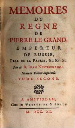 Mémoires Du Regne De Pierre Le Grand, Empereur De Russie, Père De La Patrie, &c. &c. &c.. 2