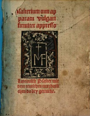 Psalterium cum apparatu vulgari firmiter appresso : = Lateinisch Psalter mit dem teutschen nutzbarlichen dabey getruckt