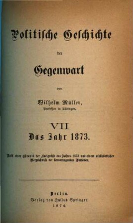 Politische Geschichte der Gegenwart. 7, 7. 1873 (1874)