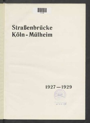 Straßenbrücke Köln-Mülheim : 1927 - 1929