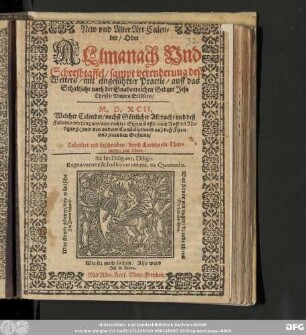 New vnd Alter Art Calen=||der/ Oder || ALlmanach Vnd || Schreibtaffel/ sampt verenderung deß || Wetters/ mit eingef[ue]hrter Practic/ auff das || Schaltjahr ... || M.D.XCII.|| ... Calculirt vnd beschrieben/ durch Leonhardt Thur=||neisser/ zum Thurn.|| ... ||