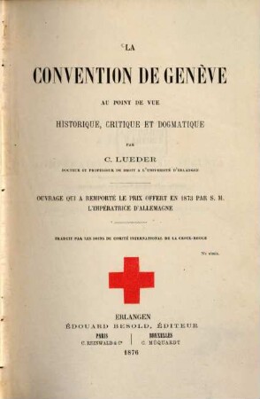 La Convention de Genève au point de vue historique, critique et dogmatique