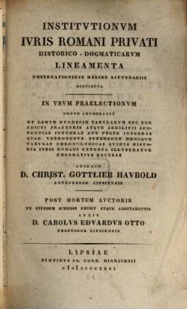 Institutionum Iuris Romani Privati historico-dogmaticarum lineamenta : observationibus maxime literariis distincta ; in usum praelectionum ...