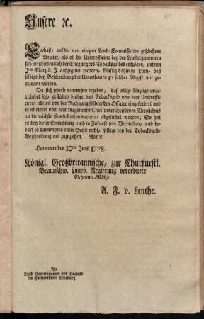 Unsere [et]c. Euch ist, auf die von einigen Land-Commissarien geschehene Anzeige, als ob die Unterofficiere bey den Landregimentern sich verschiedentlich der Erlegung des Tobacksgeldes entzögen ... : Hannover den 10ten Junii 1778.