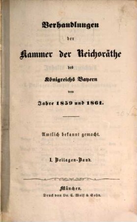Verhandlungen der Kammer der Reichsräthe des Königreiches Bayern. Protokoll-Band. [100] = 1859/61,Beil.1 = 20. Landtag