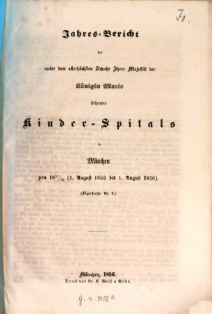Jahres-Bericht des unter dem allerhöchsten Schutze Ihrer Majestät der Königin-Mutter stehenden Kinder-Spitals in München. [10.] 1855/56 (1856)