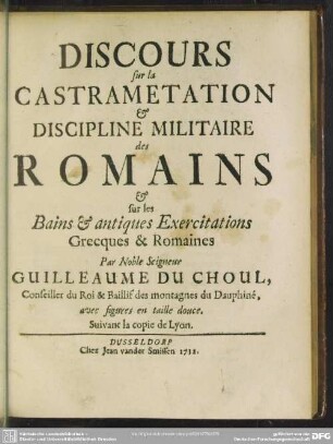 Discours sur la Castrametation Et Discipline Militaire des Romains et Sur Les Bains Et antiques exercitations grecques et romaines