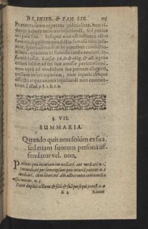 §. VII. Quando quis non solúm exsua sed etiam suorum persona offendatur vel non.