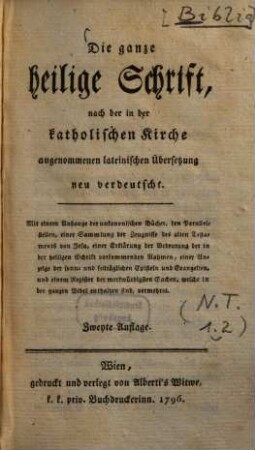 Die ganze heilige Schrift : nach der in der katholischen Kirche angenommenen lateinischen Übersetzung neu verdeutscht .... [1]., Das neue Testament ...