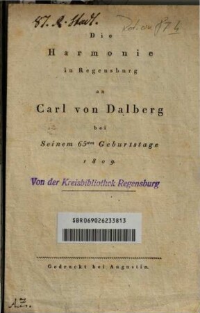 Die Harmonie in Regensburg an Carl von Dalberg bei seinem 65sten Geburtstage 1809