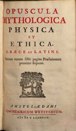 Opuscula Mythologica, Physica Et Ethica : Græce Et Latine : Seriem eorum sistit pagina Præfationem proxime sequens