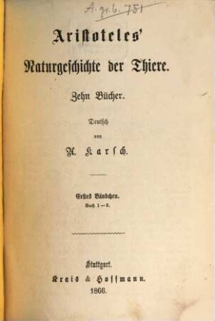 Werke, [6,]1. Aristoteles Naturgeschichte der Tiere ; 1 : Buch 1 - 3