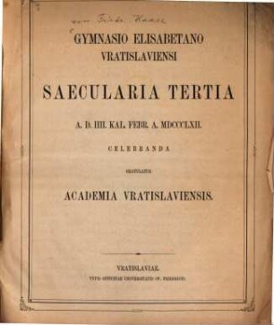 Gymnasio Elisabetano Vratislaviensi saecularia tertia a. 1862 gratulatur Academia Vratislaviensis