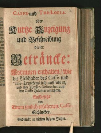 Caffe- und The-Logia. oder Kurtze Anzeigung und Beschreibung dieser Geträncke: