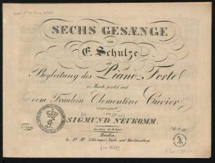 Sechs Gesänge von E. Schulze mit Begleitung des Piano-Forte