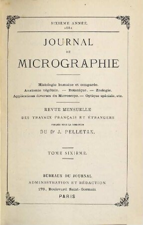 Journal de micrographie : histologie humaine et comparée ; anatomie vegetale ; botanique zoologie. 6. 1882