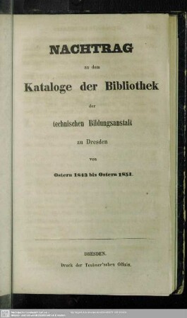 Nachtr.1843/51: Katalog der Bibliothek der technischen Bildungsanstalt zu Dresden