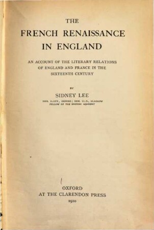 The French Renaissance in England : an account of the literary relations of England and France in the 16th century