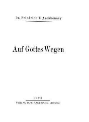 Auf Gottes Wegen / von Friedrich T. Aschkenasy