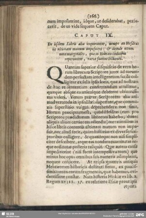 Caput IX. De iisdem Libris alia inquiruntur, nempe an Hezras iis ultimam manum imposuerit : & deinde utrum notae marginales, quae in Hebraeis codicibus reperiuntur, variae fuerint lectiones