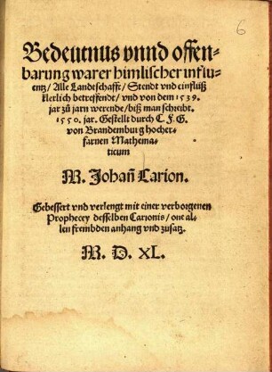 Bedeutnus unnd offenbarung warer himlicher Influentz, alle Landtschafft, Stendt und einflüß klerlich betreffendt, und von dem 1539. jar zu jarn werende, biß man schreibt 1550. Jar