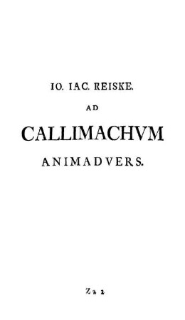 Jo. Jac. Reiske Ad Callimachum Animadvers