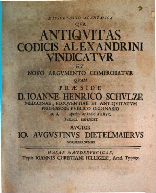 Dissertatio Academica Qva Antiqvitas Codicis Alexandrini Vindicatvr Et Novo Argvmento Comprobatvr