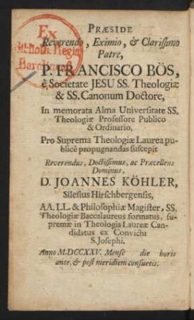 Praeside Reverndo, Eximio, & Clarissimo Patre, P. Francsisco Bös, ...