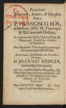 Praeside Reverndo, Eximio, & Clarissimo Patre, P. Francsisco Bös, ...