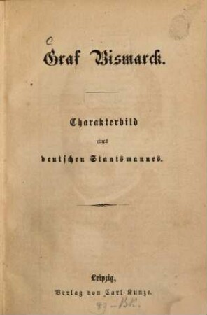Graf Bismarck : Charakterbild eines deutschen Staatsmannes
