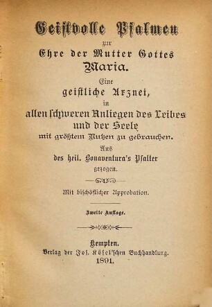 Geistvolle Psalmen zur Ehre der Mutter Gottes Maria : eine geistliche Arznei, in allen schweren Anliegen des Leibes und der Seele mit größtem Nutzen zu gebrauchen