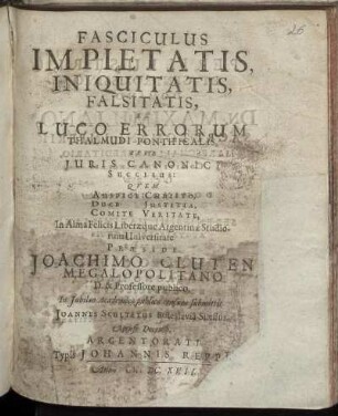 Fasciculus Impietatis, Iniquitatis, Falsitatis, Ex Luco Errorum Thalmudi Pontificalis, Sive Iuris Canonici Succisus