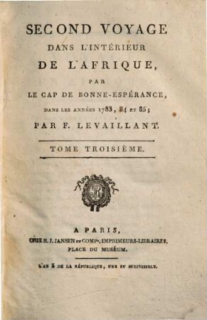 Second Voyage Dans L'Intérieur De L'Afrique Par Le Cap De Bonne-Espérance, Dans Les Années 1783, 84 Et 85. 3