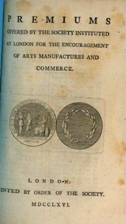Premiums offered by the Society instituted at London for the Encouragement of Arts ...