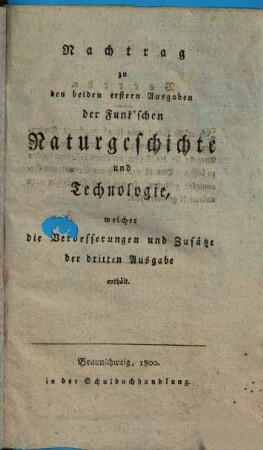 Nachtrag zu den beiden ersten Ausgaben der Funk'schen Naturgeschichte und Technologie : welcher die Verbesserungen und Zusätze der dritten Ausgabe enthält