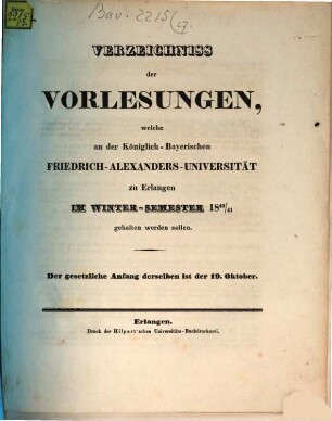 Verzeichniss der Vorlesungen, welche an der Königlich Bayerischen Friedrich-Alexanders-Universität Erlangen ... gehalten werden sollen. 1840/41, 1840/41. WS.