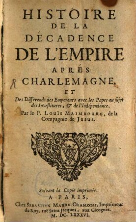 Histoire de la décadence de l'empire après Charlemagne et des différends des empereurs avec les papes au sujet des investitures, & de l'indépendence