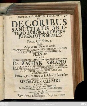 Dissertatio Exegetico-Theologica De Decoribus Sanctitatis Ab Utero Avroræ Et Rore Juventutis Messiæ, Ad Psalm. CX. Vers. 3.